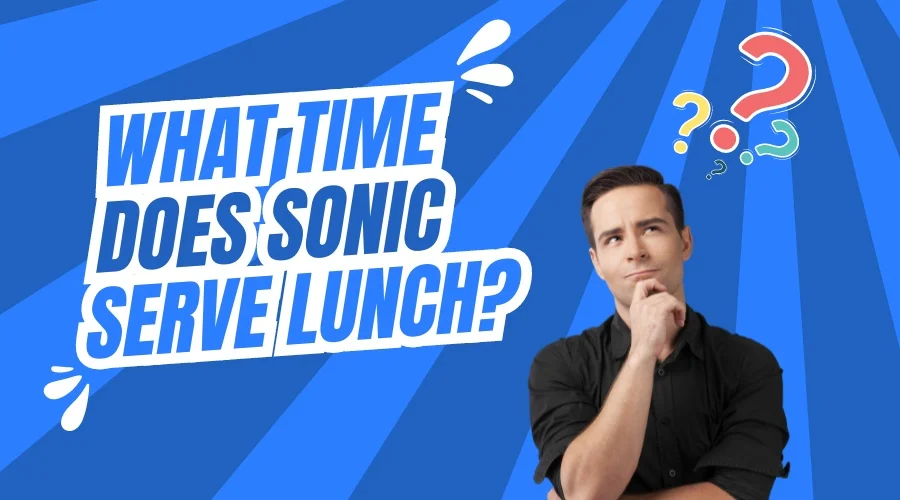 What-Time-Does-Sonic-Serve-Lunch